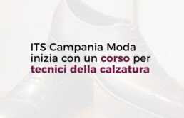 Corso per tecnici della calzatura | ITS Campania Moda