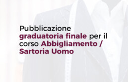 Graduatoria finale per il corso di Abbigliamento / Sartoria Uomo