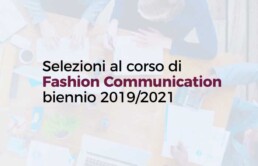 Selezioni al corso di Fashion Communication biennio 2019/2021